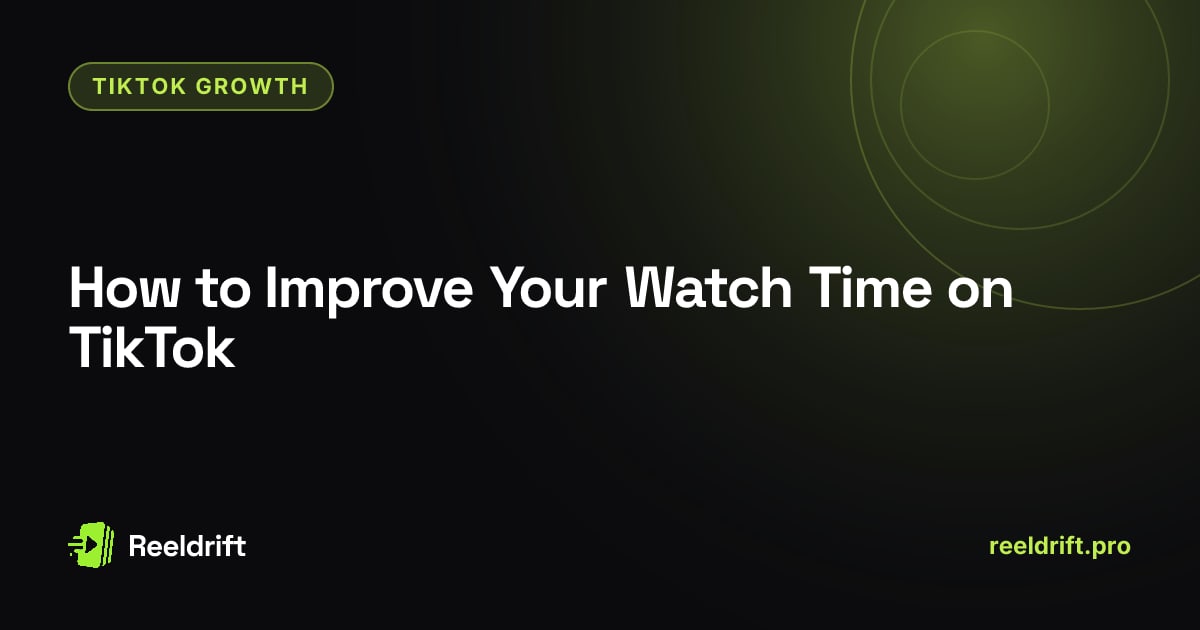How to Improve Your Watch Time on TikTok